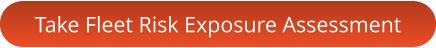 Take Fleet Risk Exposure Assessment