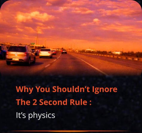 Why You Shouldn’t Ignore The 2 Second Rule :  It’s physics
